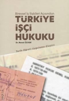 Bireysel İş İlişkileri Açısından Türkiye İşçi Hukuku
 (2 Cilt Takım) Dr. Murat Özveri  - Kitap