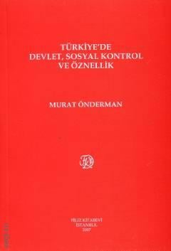 Türkiye'de Devlet Sosyal Kontrol ve Öznellik Murat Önderman