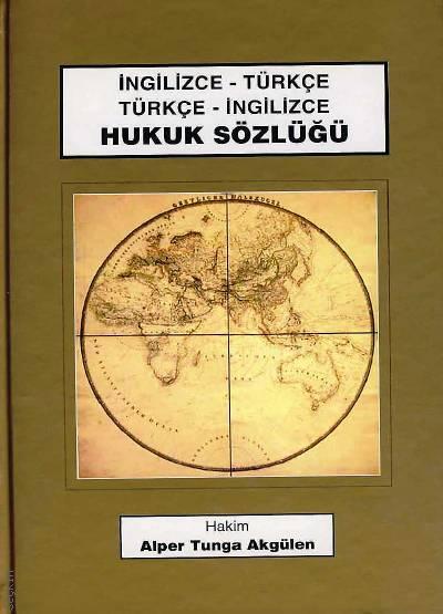 İngilizce – Türkçe  Türkçe İngilizce Hukuk Sözlüğü Alper Tunga Akgülen  - Kitap