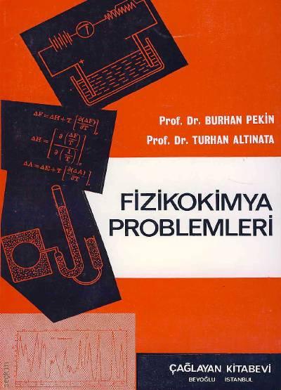 Fizikokimya Problemleri Prof. Dr. Burhan Pekin, Prof. Dr. Turhan Altınata  - Kitap