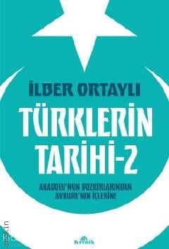 Türklerin Tarihi 2  Anadolu'nun Bozkırlarından Avrupa'nın İçlerine İlber Ortaylı  - Kitap