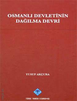 Osmanlı Devletinin Dağılma Devri  Yusuf Akçura