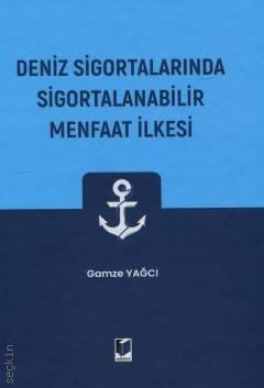 Deniz Sigortalarında Sigortalanabilir Menfaat İlkesi Gamze Yağcı  - Kitap