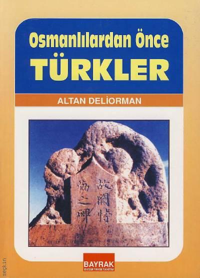 Osmanlılardan Önce Türkler Altan Deliorman  - Kitap