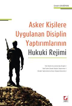 Asker Kişilere Uygulanan Disiplin Yaptırımlarının Hukuki Rejimi Emrah Kahriman  - Kitap