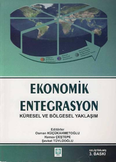 Ekonomik Entegrasyon Küresel ve Bölgesel Yaklaşım Osman Küçükahmetoğlu, Hamza Çeştepe, Şevket Tüylüoğlu  - Kitap