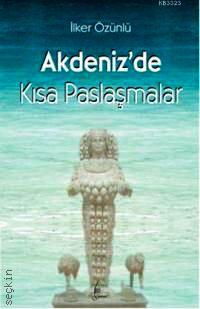 Akdeniz'de Kısa Paslaşmalar İlker Özünlü  - Kitap