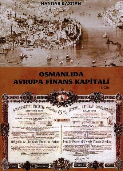 Osmanlıda Avrupa Finans Kapitali Cilt:1 Prof. Dr. Haydar Kazgan  - Kitap