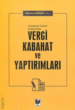 Anayasal İlkeler Karşısında Vergi Kabahat ve Yaptırımları Mehmet Şimşek  - Kitap