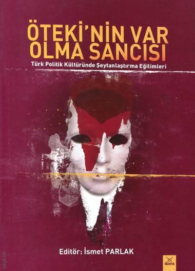 Öteki'nin Var Olma Sancısı  (Türk Politik Kültüründe Şeytanlaştırma Eğilimleri) İsmet Parlak  - Kitap