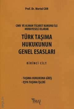 CMR ve Alman Ticaret Kanunu Hükümleri ile Mukayeseli Olarak Türk Taşıma Hukukunun Genel Esasları C: 1 Prof. Dr. Mertol Can  - Kitap