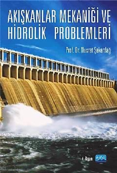 Akışkanlar Mekaniği ve Hidrolik Problemleri Prof. Dr. Nusret Şekerdağ  - Kitap