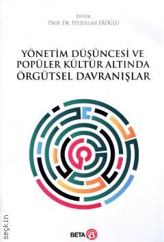 Yönetim Düşüncesi ve Popüler Kültür Altında Örgütsel Davranışlar Prof. Dr. Feyzullah Eroğlu  - Kitap