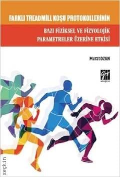 Farklı Treadmill Koşu Protokollerinin Bazı Fiziksel ve Fizyolojik Parametreler Üzerine Etkisi Murat Ozan