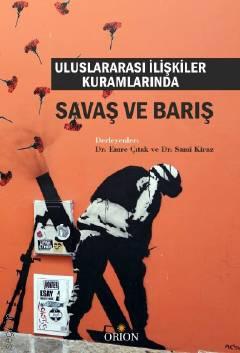 Uluslararası İlişkiler Kuramlarında Savaş ve Barış Dr. Emre Çıtak, Dr. Sami Kiraz  - Kitap