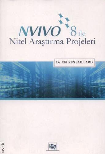 NVIVO 8 ile Nitel Araştırma Projeleri Dr. Elif Kuş Saillard  - Kitap