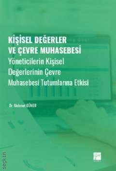 Kişisel Değerler ve Çevre Muhasebesi Yöneticilerin Kişisel Değerlerinin Çevre Muhasebesi Tutumlarına Etkisi  Dr. Mehmet Güner  - Kitap