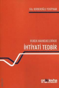 Hukuk Mahkemelerinde İhtiyati Tedbir Filiz Berberoğlu Yenipınar  - Kitap