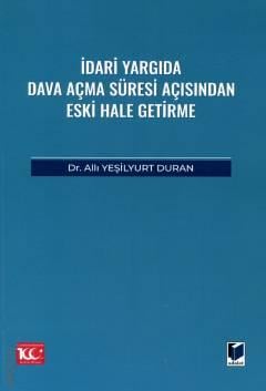 İdari Yargıda Dava Açma Süresi Açısından Eski Hale Getirme Allı Yeşilyurt Duran