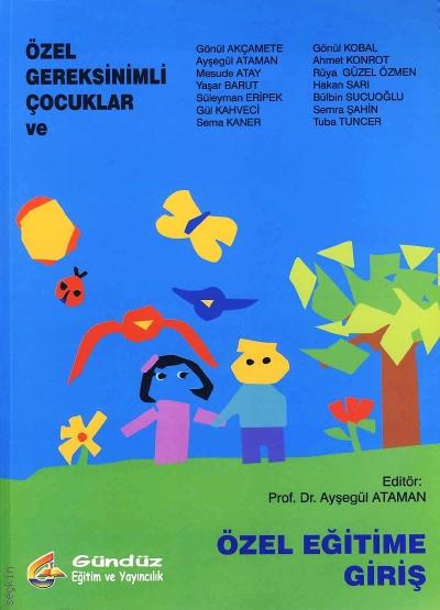 Özel Gereksinimli Çocuklar ve Özel Eğitime Giriş Dr. Ayşegül Ataman  - Kitap