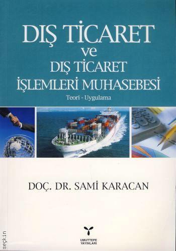 Dış Ticaret ve Dış Ticaret İşlemleri Muhasebesi Doç. Dr. Sami Karacan  - Kitap