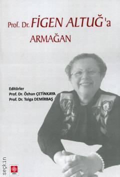 Prof. Dr. Figen Altuğ'a Armağan Özhan Çetinkaya, Tolga Demirbaş