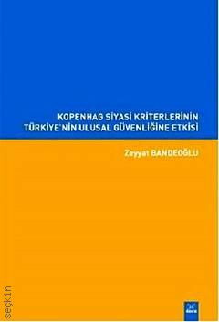Kopenhag Siyasi Kriterlerinin Türkiye'nin Ulusal Güvenliğine Etkisi Zeyyat Bandeoğlu  - Kitap