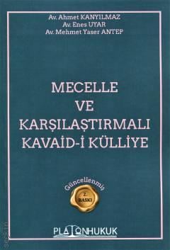 Mecelle ve Karşılaştırmalı Kavaid–i Külliye Ahmet Kanyılmaz, Enes Uyar, Mehmet Yaser Antep  - Kitap