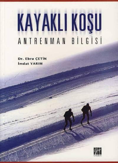 Kayaklı Koşu Antrenman Bilgisi Dr. Ebru Çetin, İmdat Yarım  - Kitap
