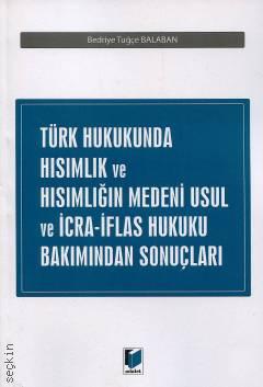 Türk Hukukunda Hısımlık ve Hısımlığın Medeni Usul ve İcra–İflas Hukuku Bakımından Sonuçları Bedriye Tuğçe Balaban