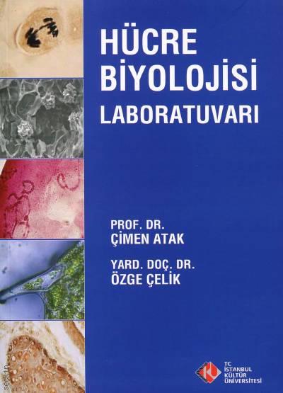 Hücre Biyolojisi Laboratuvarı Prof. Dr. Çimen Atak, Yrd. Doç. Dr. Özge Çelik  - Kitap