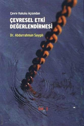 Çevre Hukuku Açısından Çevresel Etki Değerlendirmesi Dr. Abdurrahman Saygılı  - Kitap