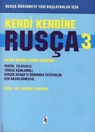 Kendi Kendine Rusça – 3 Prof. Dr. İsmail Kaynak  - Kitap