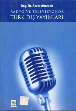 Radyo ve Televizyonda Türk Dış Yayınları Sezer Akarcalı