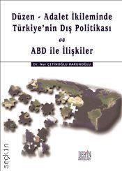Düzen – Adalet İkileminde Türkiye'nin Dış Politikası ve ABD ile İlişkiler Dr. Nur Çetinoğlu Harunoğlu  - Kitap