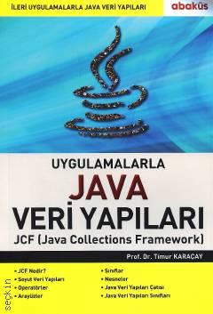 Uygulamalarla Java Veri Yapıları JCF (Java Collections Framework) Prof. Dr. Timur Karaçay  - Kitap