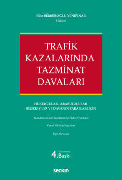 Trafik Kazalarında Tazminat Davaları Hukukçular – Arabulucular – Bilirkişiler ve Davanın Tarafları İçin Filiz Berberoğlu Yenipınar  - Kitap