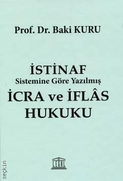İstinaf Sistemine Göre Yazılmış  İcra ve İflas Hukuku Prof. Dr. Baki Kuru  - Kitap