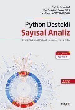 Python Destekli Sayısal Analiz Nümerik Yöntemler ¦ Python Uygulamaları ¦ Örnek Kodlar Prof. Dr. Fatma Ayaz, Prof. Dr. Aytekin Bayram Çıbık, Dr. Gülnur Haçat Yılmazoğlu  - Kitap