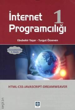 İnternet Programcılığı – 1 HTML – CSS – JAVA – DREAMWEAVER Ebubekir Yaşar, Turgut Özseven  - Kitap