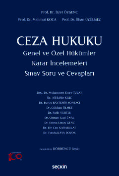 Ceza Hukuku Genel ve Özel Hükümler Karar İncelemeleri Sınav Soru ve Cevapları Prof. Dr. İzzet Özgenç, Prof. Dr. Mahmut Koca, Prof. Dr. İlhan Üzülmez  - Kitap