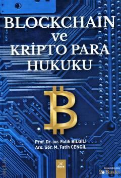 Blockchain ve Kripto Para Hukuku Prof. Dr. Fatih Bilgili, Arş. Gör. M. Fatih Cengil  - Kitap