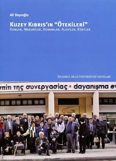Kuzey Kıbrıs'ın Ötekileri Rumlar, Maruniler, Romanlar, Aleviler, Kürtler Ali Dayıoğlu  - Kitap