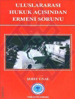 Uluslararası Hukuk Açısından Ermeni Sorunu Şeref Ünal  - Kitap