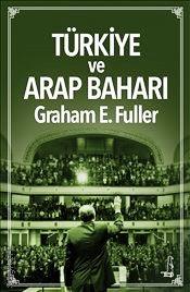 Türkiye ve Arap Baharı Orta Doğu'da Liderlik Graham E. Fuller  - Kitap