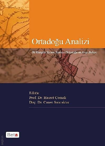 Ortadoğu Analizi İki Kutuplu Sistem Sonrası Ortadoğu ve “Arap Baharı” Prof. Dr. Hasret Çomak, Doç. Dr. Caner Sancaktar  - Kitap