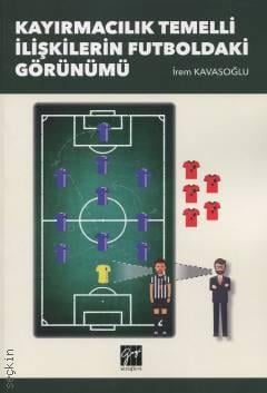 Kayırmacılık Temelli İlişkilerin Futboldaki Görünümü İrem Kavasoğlu  - Kitap