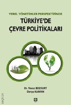 Yerel Yönetimler Perspektifinde Türkiye'de Çevre Politikaları Derya Kaman, Dr. Yavuz Bozkurt  - Kitap