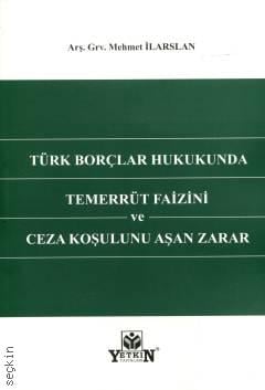 Türk Borçlar Hukukunda Temerrüt Faizini ce Ceza Koşulunu Aşan Zarar