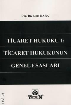 Ticaret Hukuku I: Ticaret Hukukunun Genel Esasları